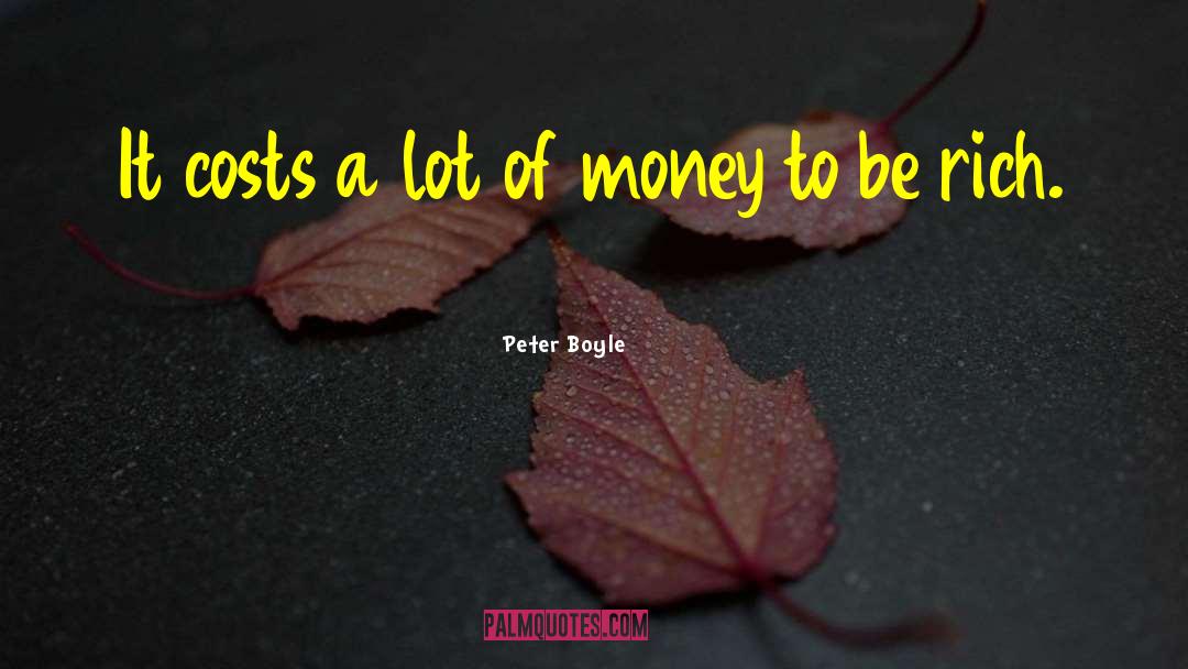 Spending A Lot Of Money quotes by Peter Boyle