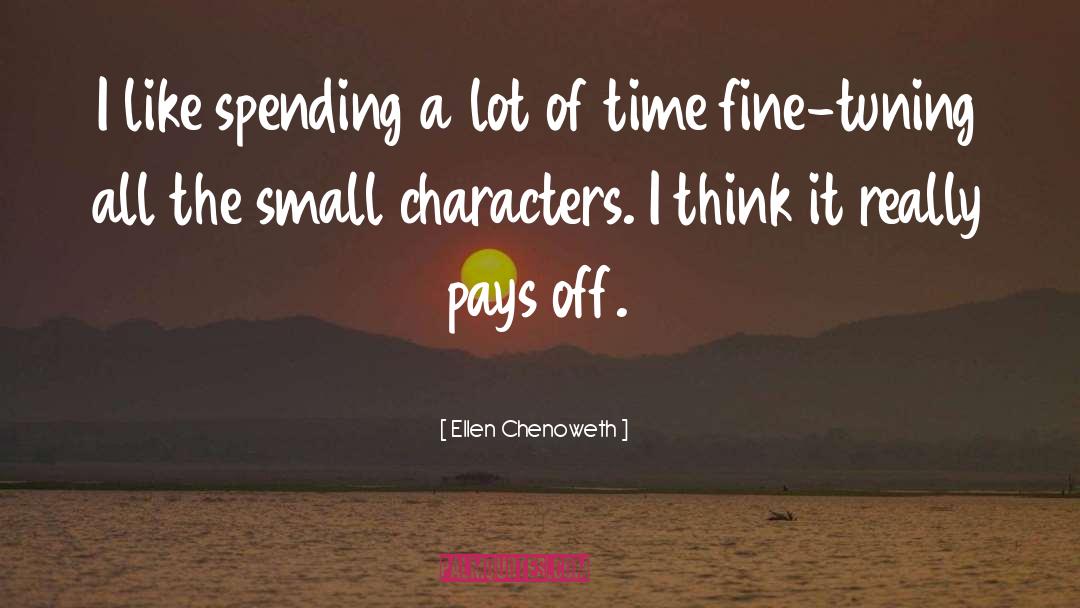 Spending A Lot Of Money quotes by Ellen Chenoweth