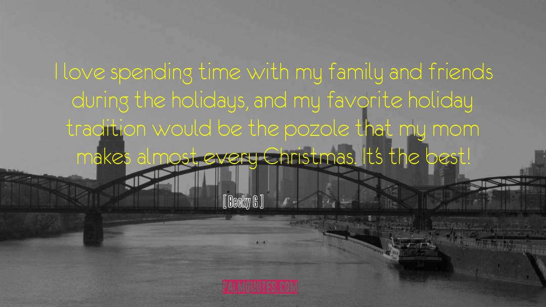 Spending Christmas With The Family quotes by Becky G