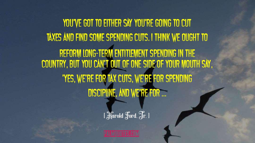 Spending Cuts quotes by Harold Ford, Jr.