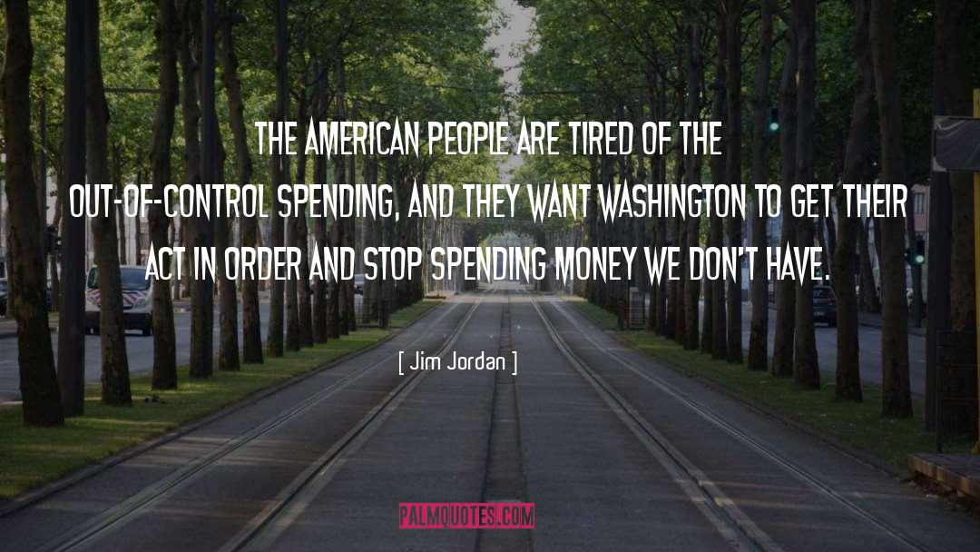 Spending Money quotes by Jim Jordan