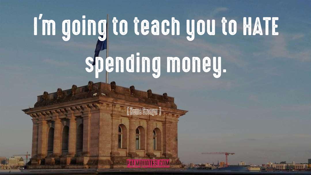 Spending Money quotes by Hume Cronyn