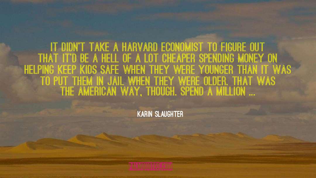 Spending Money quotes by Karin Slaughter