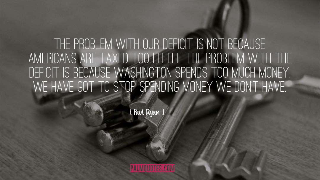 Spending Money quotes by Paul Ryan