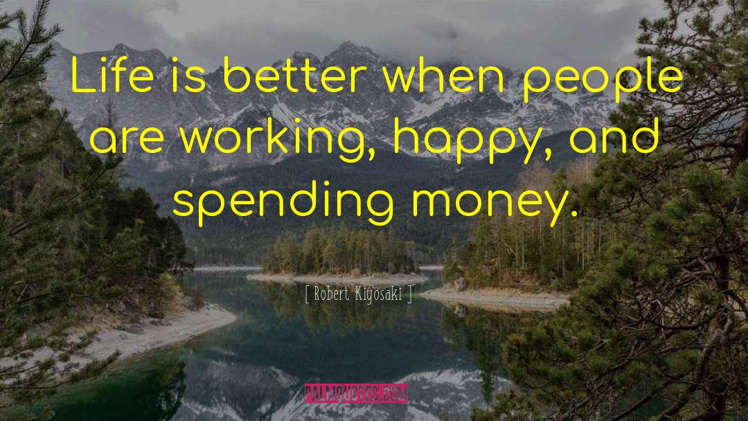 Spending Money quotes by Robert Kiyosaki