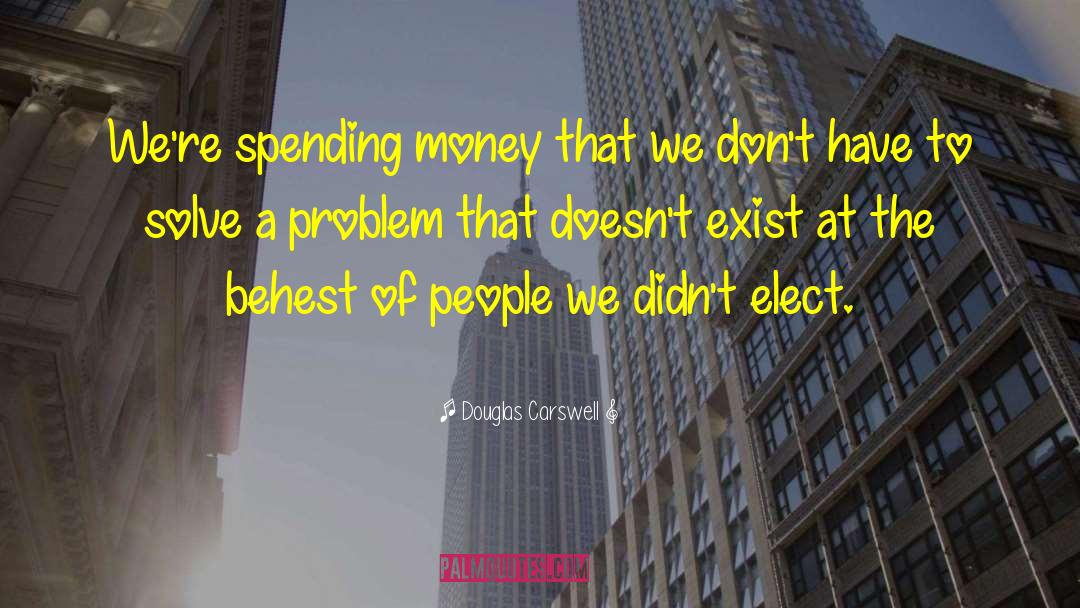 Spending Money quotes by Douglas Carswell