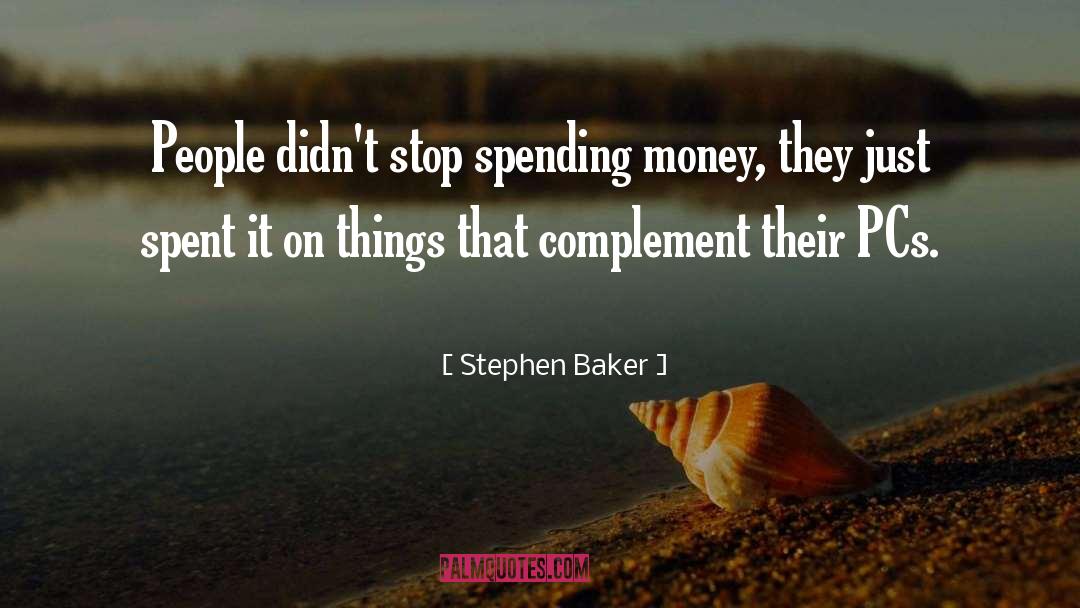 Spending Money quotes by Stephen Baker