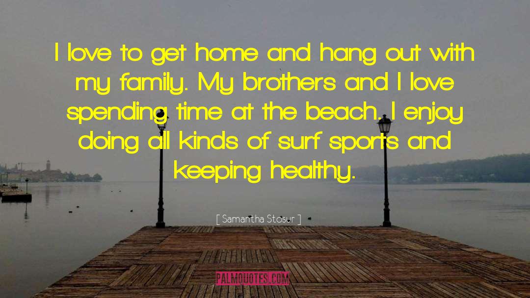 Spending Time At The Beach quotes by Samantha Stosur