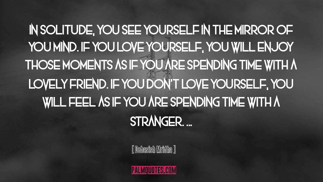 Spending Time With A Stranger quotes by Debasish Mridha