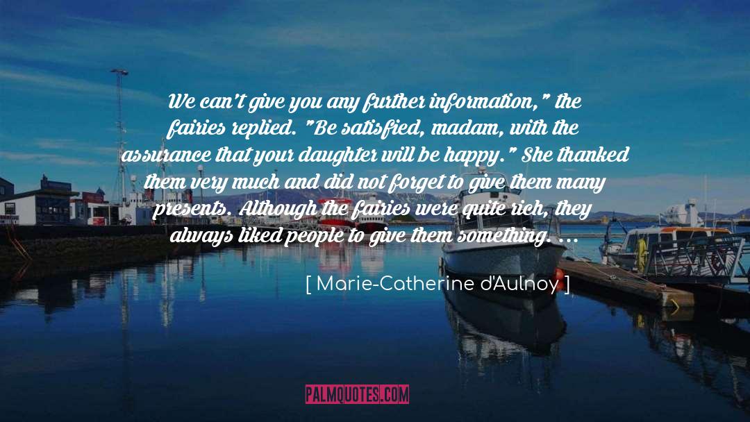 Spending Time With Daughter quotes by Marie-Catherine D'Aulnoy