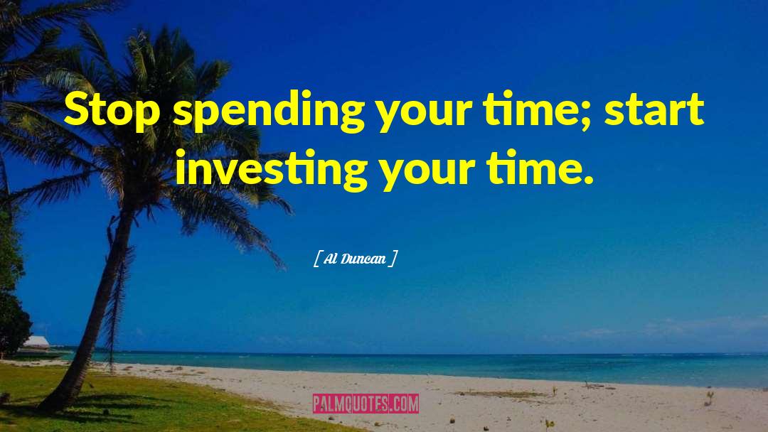 Spending Your Time quotes by Al Duncan