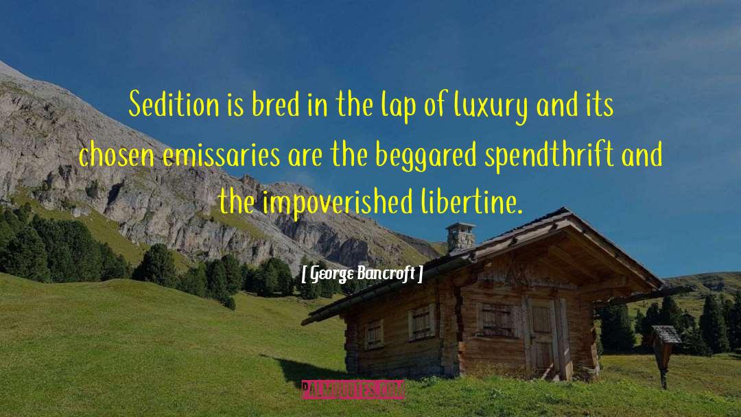 Spendthrift quotes by George Bancroft