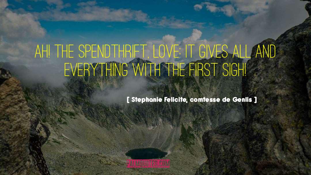 Spendthrift quotes by Stephanie Felicite, Comtesse De Genlis