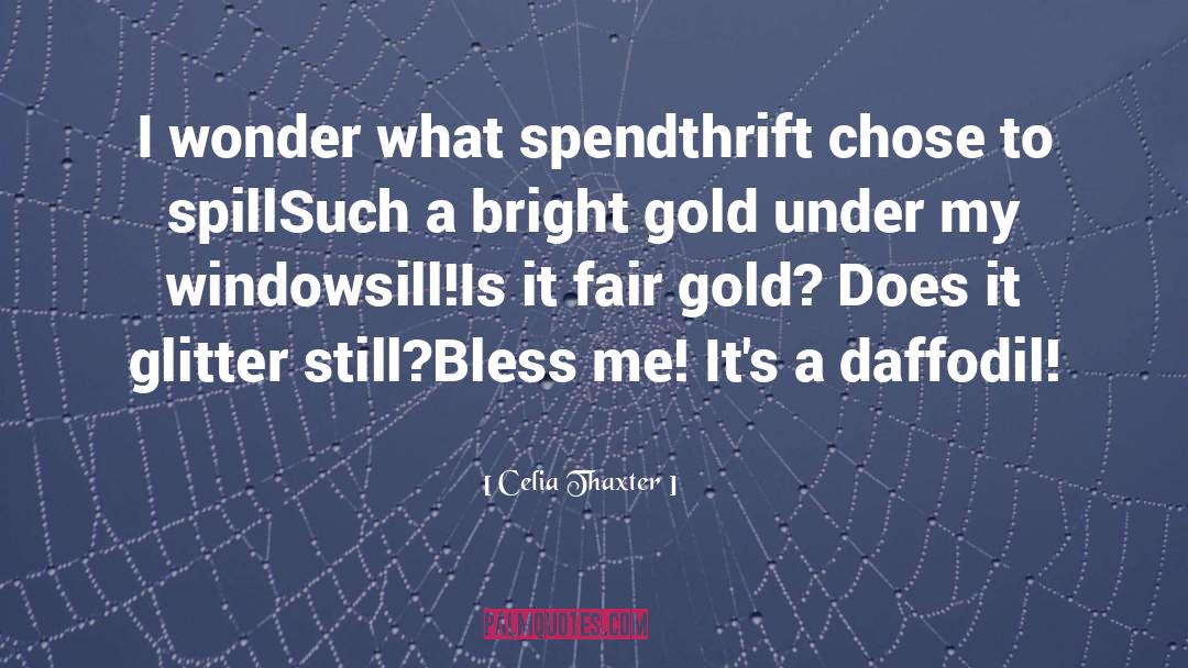 Spendthrift quotes by Celia Thaxter