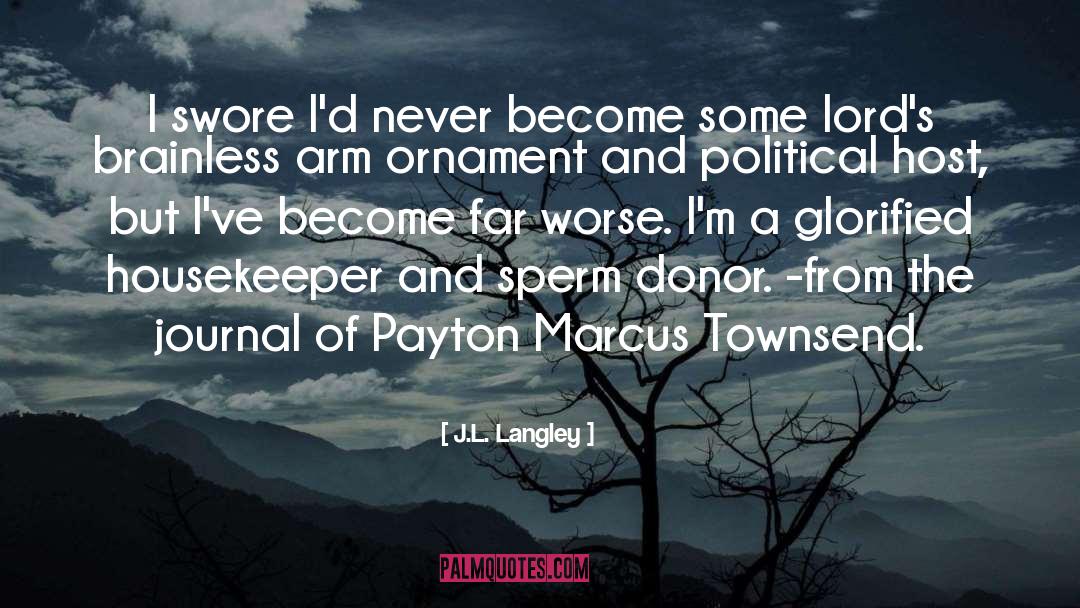Sperm Donors quotes by J.L. Langley