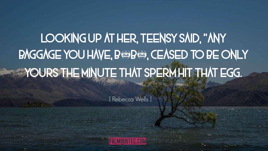 Sperm quotes by Rebecca Wells