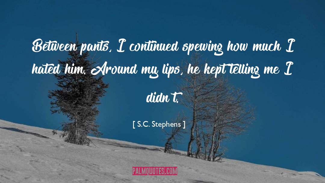 Spewing quotes by S.C. Stephens