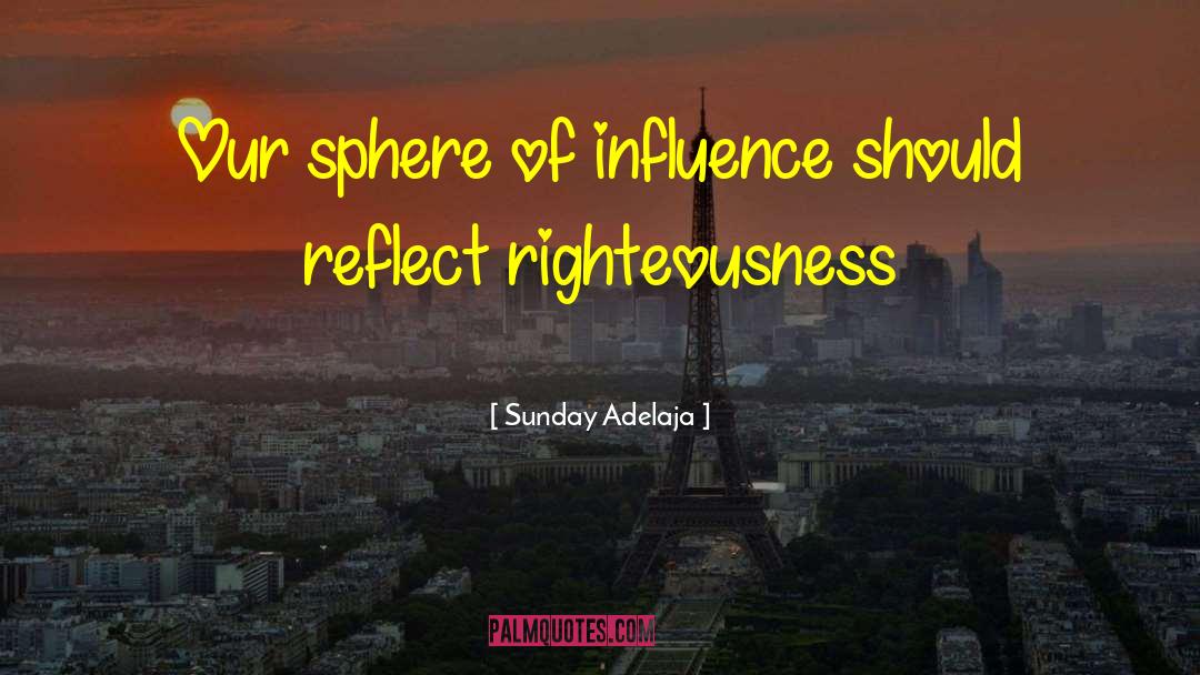 Sphere Of Influence quotes by Sunday Adelaja