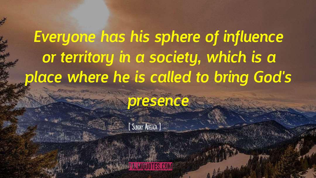 Sphere Of Influence quotes by Sunday Adelaja