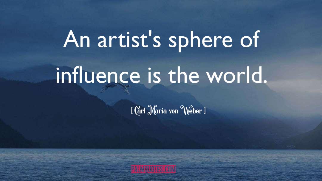 Sphere Of Influence quotes by Carl Maria Von Weber