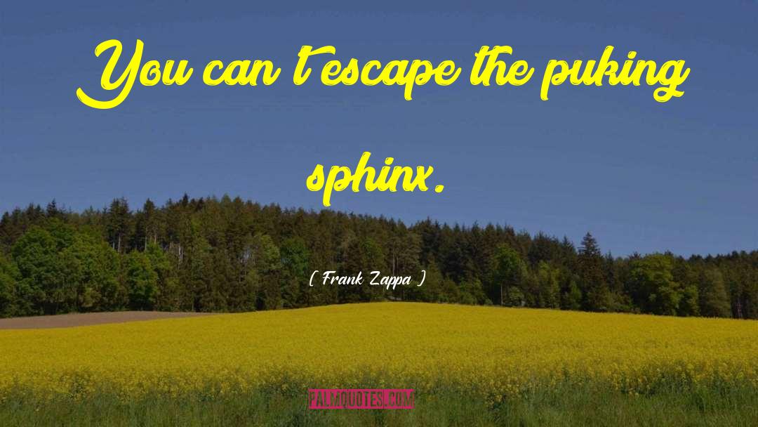 Sphinx quotes by Frank Zappa