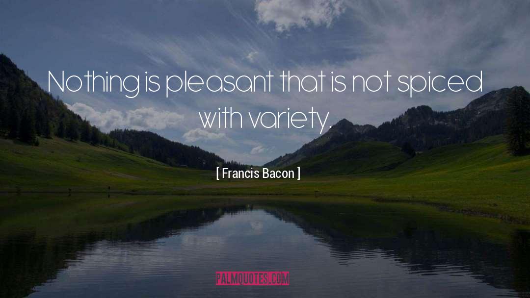 Spice Of Life quotes by Francis Bacon