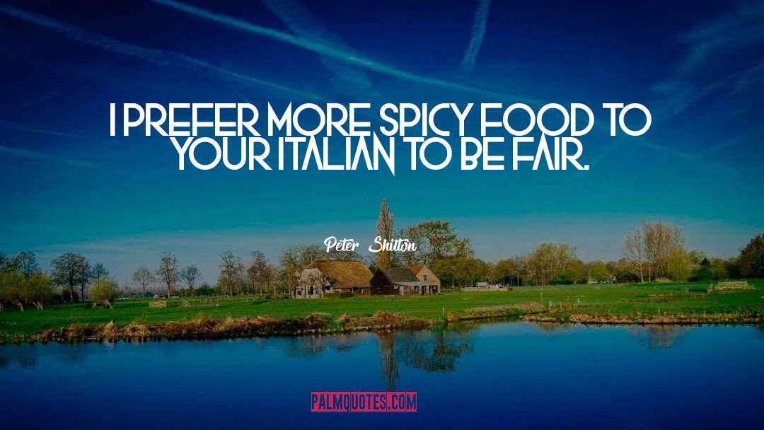 Spicy Food quotes by Peter Shilton