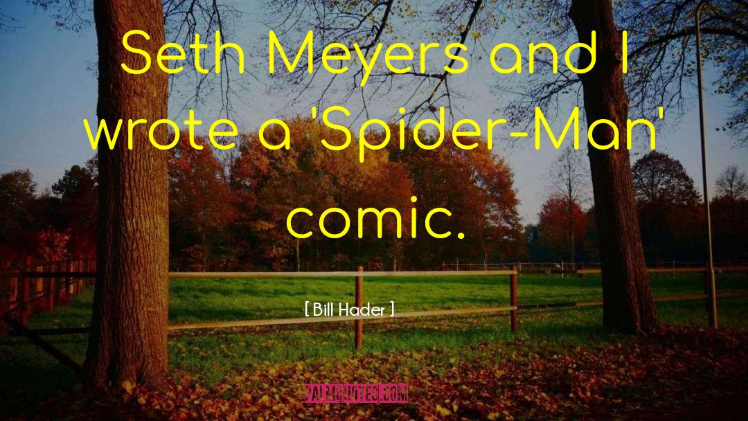 Spider Man quotes by Bill Hader