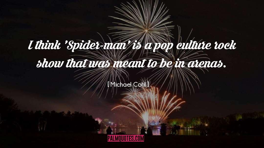 Spider Man quotes by Michael Cohl