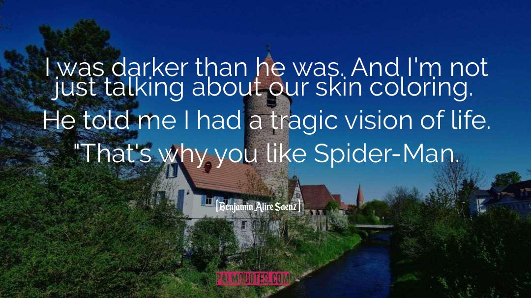 Spider Man quotes by Benjamin Alire Saenz