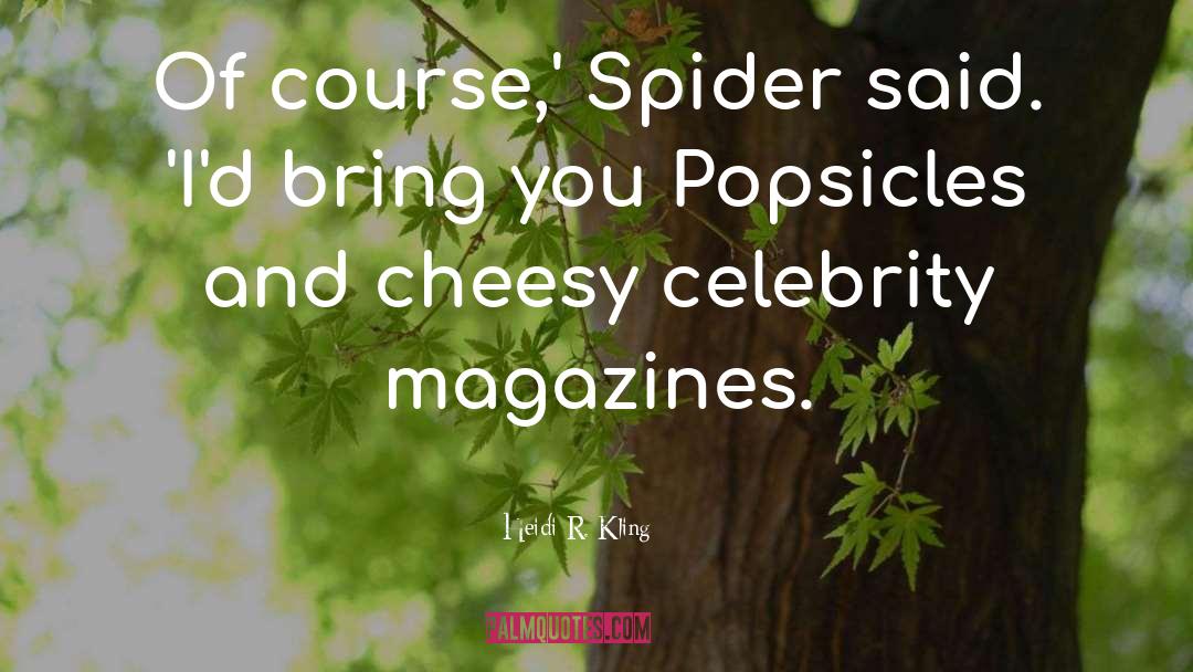 Spider Monsters quotes by Heidi R. Kling
