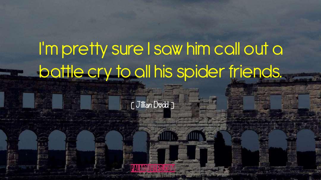 Spider Monsters quotes by Jillian Dodd