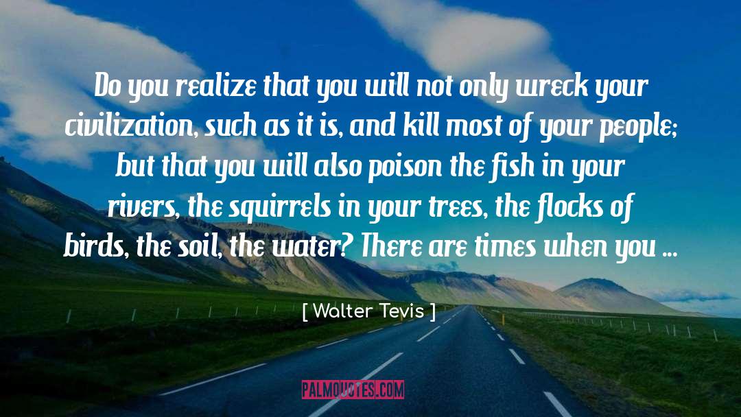 Spider Webbed Trees quotes by Walter Tevis
