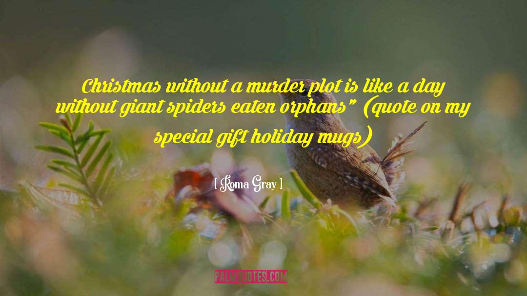 Spiders quotes by Roma Gray