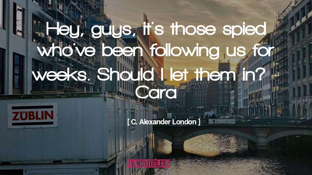 Spied quotes by C. Alexander London