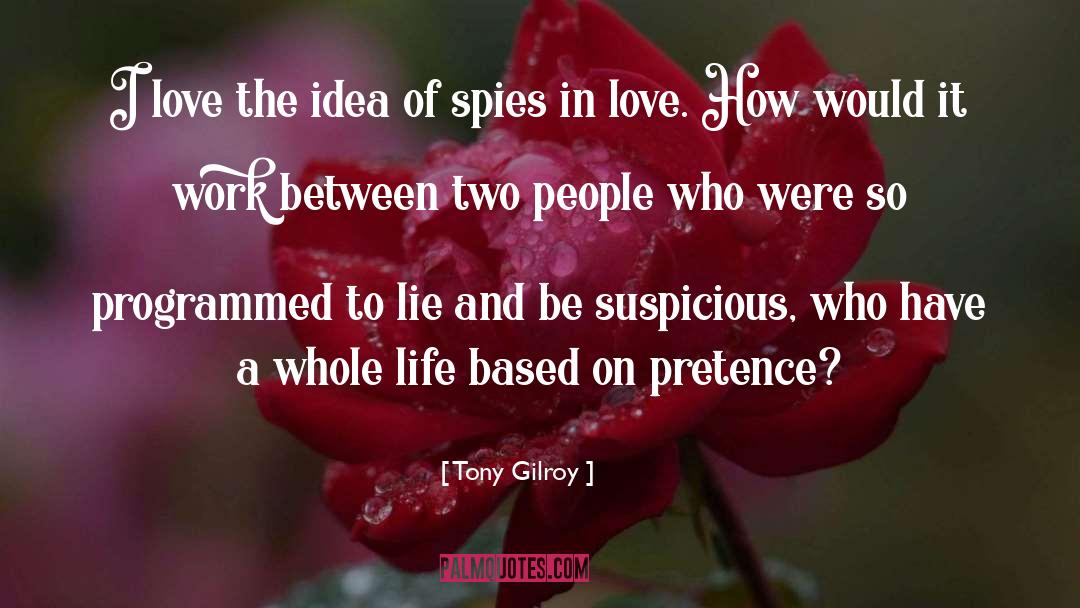 Spies quotes by Tony Gilroy