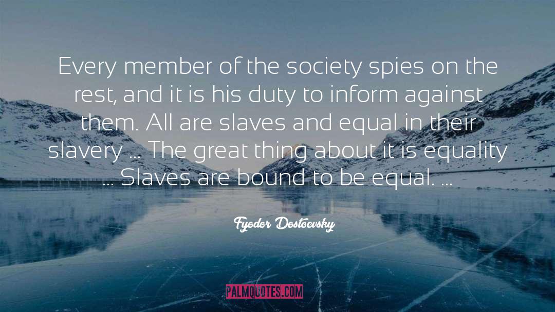 Spies quotes by Fyodor Dostoevsky