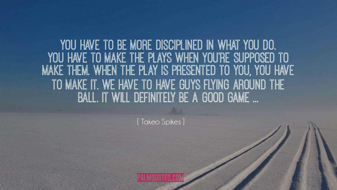 Spikes quotes by Takeo Spikes