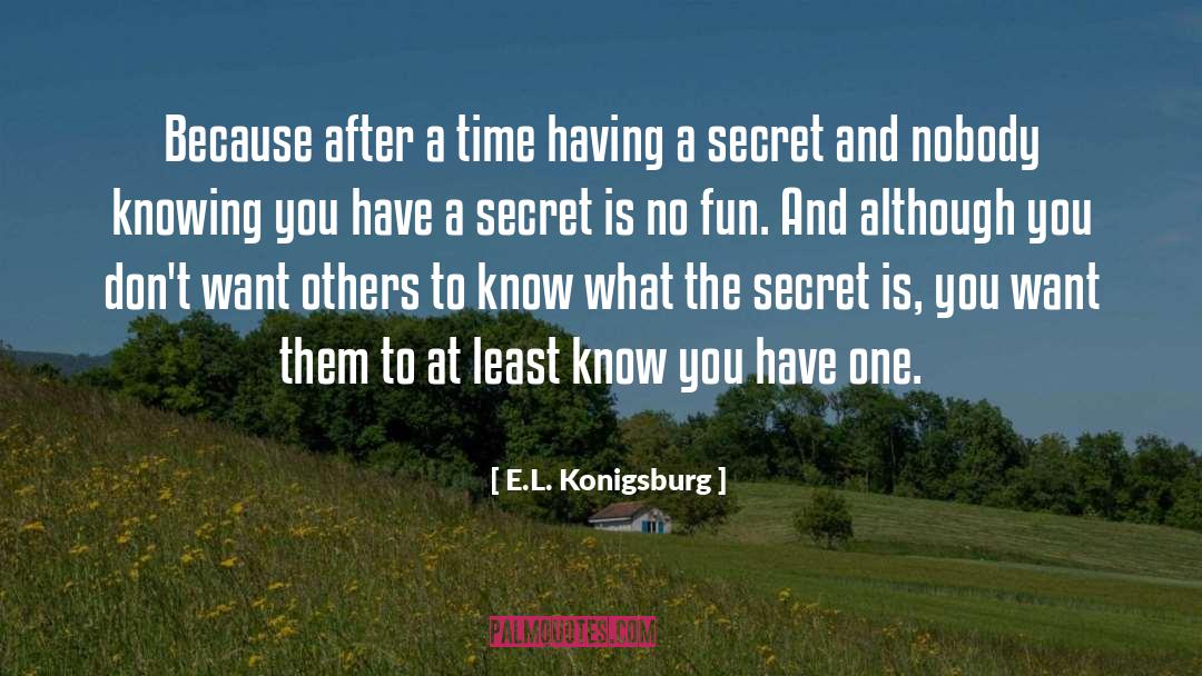 Spilling A Secret quotes by E.L. Konigsburg