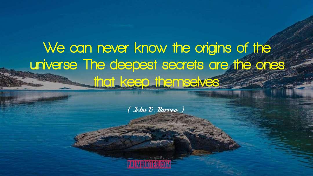 Spilling Secrets quotes by John D. Barrow