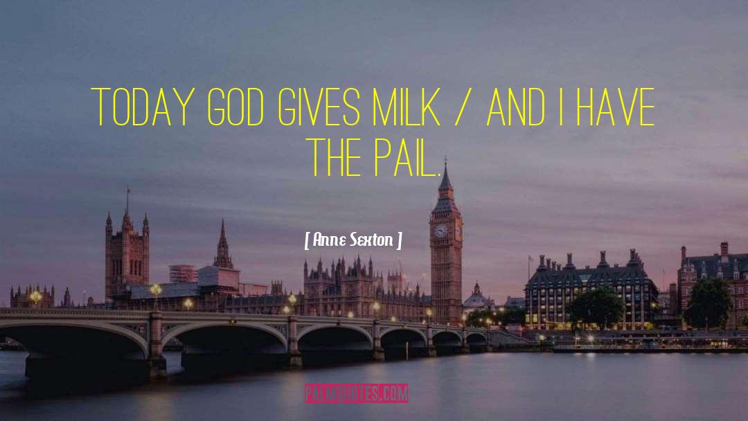 Spilt Milk quotes by Anne Sexton