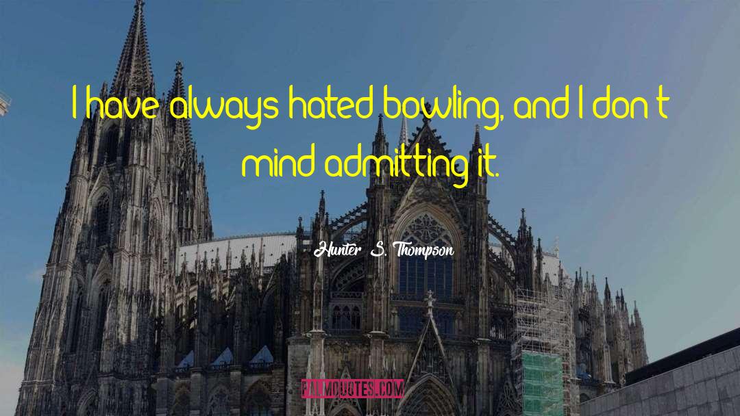 Spin Bowling quotes by Hunter S. Thompson