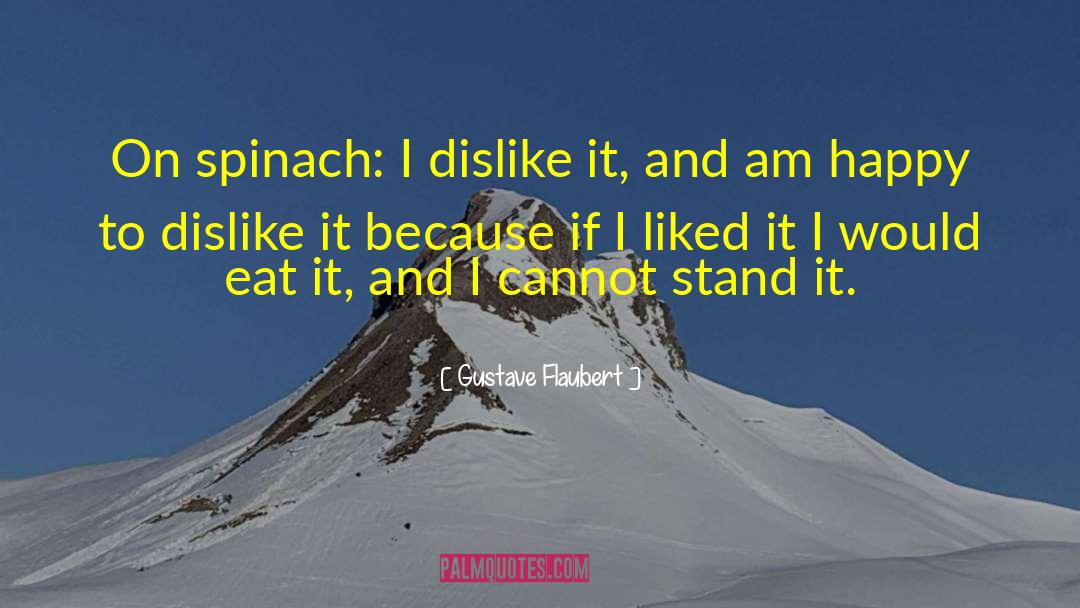 Spinach quotes by Gustave Flaubert