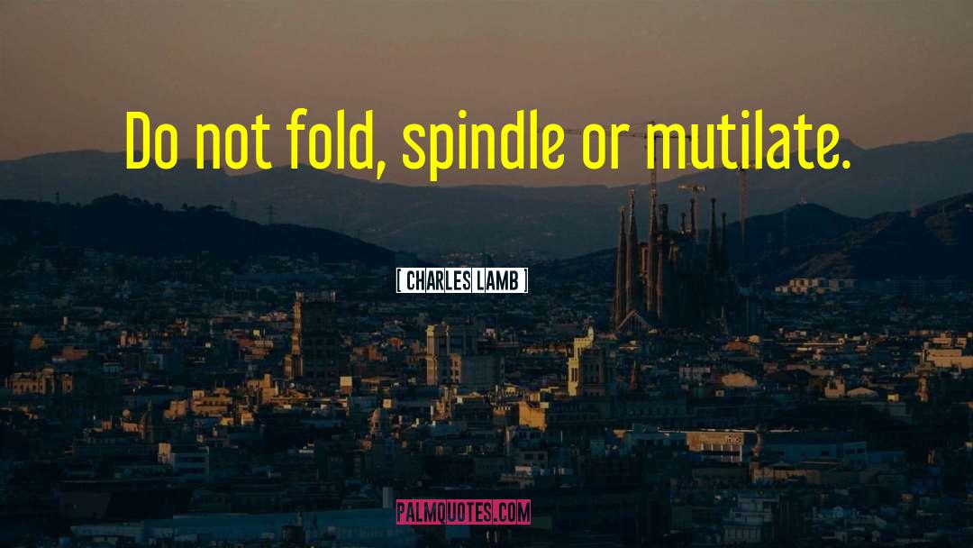 Spindle quotes by Charles Lamb