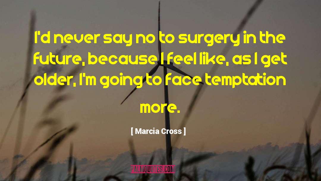 Spine Surgery quotes by Marcia Cross