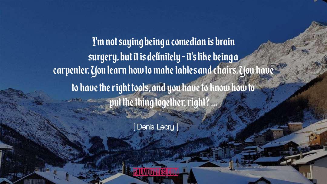 Spine Surgery quotes by Denis Leary