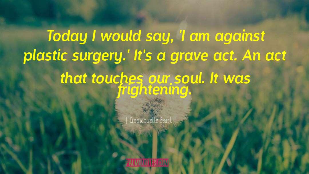 Spine Surgery quotes by Emmanuelle Beart
