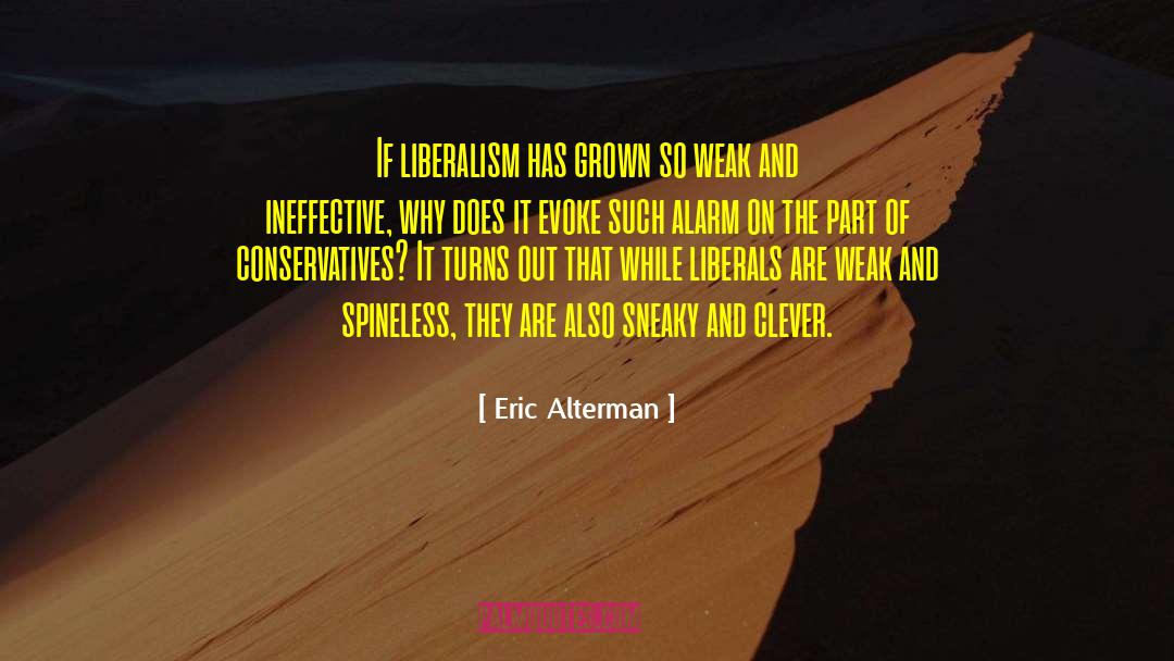 Spineless quotes by Eric Alterman
