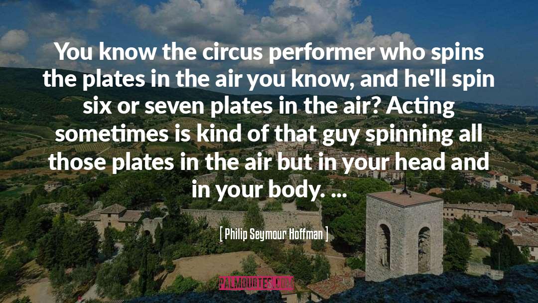 Spinning Plates quotes by Philip Seymour Hoffman