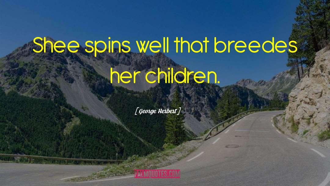 Spins quotes by George Herbert